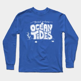 Good Vibes & Ocean Tides - Hand Lettering Long Sleeve T-Shirt